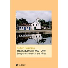 (英文圖書) Travel Adventures 1950 - 2018: Europe the Americas and Africa 平裝版, Tredition Gmbh, 英文