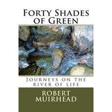 (英文圖書) Forty Shades of Green: Journeys on the river of life 平裝版, Createspace Independent Pub..., 英文