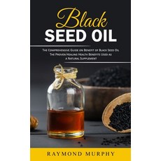 (英文圖書) Black Seed Oil: The Comprehensive Guide on Benefit of Black Seed Oil (The Proven Healing Heal... 平裝版, Raymond Murphy, 英文