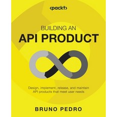 (英文圖書) Building an API Product: Design implement and release API products that meet user needs 平裝版, Packt Publishing, 英文