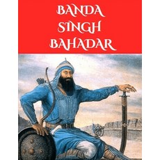 (英文圖書) Banda Singh Bahadar: The Sikh warrior 平裝版, Independently Published, 英文