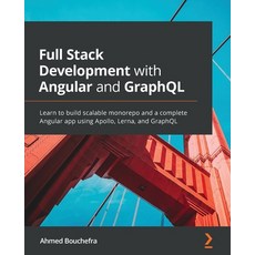 (英文圖書) Full Stack Development with Angular and GraphQL: Learn to build scalable monorepo and a compl... 平裝版, Packt Publishing, 英文
