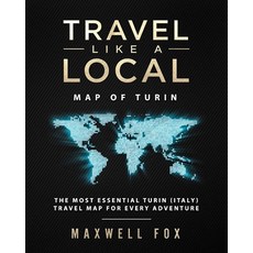 (英文圖書) Travel Like a Local - Map of Turin: The Most Essential Turin (Italy) Travel Map for Every Adv... 平裝版, Createspace Independent Pub..., 英文