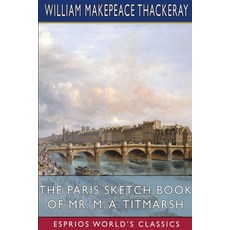 (英文圖書) The Paris Sketch Book of Mr. M. A. Titmarsh (Esprios Classics) 平裝版, Blurb, 英文