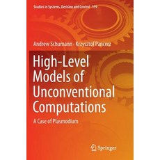 (英文圖書) High-Level Models of Unconventional Computations: A Case of Plasmodium 平裝版, Springer, 英文