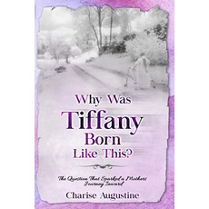 (英文圖書) Why Was Tiffany Born Like This?: The Question That Sparked a Mothers Journey Inward 平裝版, Independently Published, 英文
