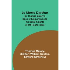 (英文圖書) Le Morte Darthur; Sir Thomas Malory's Book of King Arthur and his Noble Knights of the Round ... 平裝版, Alpha Edition, 英文
