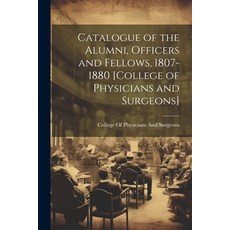 (英文圖書) Catalogue of the Alumni Officers and Fellows 1807-1880 [College of Physicians and Surgeons] 平裝版, Legare Street Press, 英文