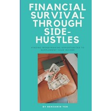 (英文圖書) Financial Survival Through Side-Hustles: Finding Moneymaking Opportunities to S... 平裝版, Independently Published, 英文