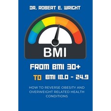 (英文圖書) From BMI 30+ TO BMI 18.0 TO 24.9: How To Reverse Obesity And Overweight Related Health Condit... 平裝版, Independently Published, 英文