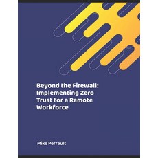 (英文圖書) Beyond the Firewall: Implementing Zero Trust for a Remote Workforce 平裝版, Independently Published, 英文