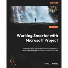 (英文圖書) Working Smarter with Microsoft Project: Implement effective project control tec... 平裝版, Packt Publishing, 英文
