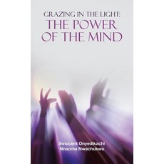 (英文圖書) Grazing in the Light: the Power of the Mind 平裝版, Authorhouse, 英文