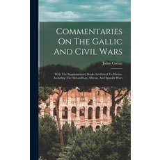 (英文圖書) Commentaries On The Gallic And Civil Wars: With The Supplementary Books Attributed To Hirtius... 精裝版, Legare Street Press, 英文