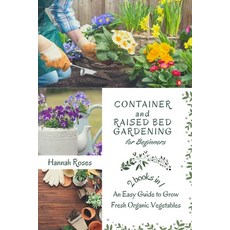 (英文圖書) Container and Raised Bed Gardening for Beginners 2 Books in 1: An Easy Guide to Grow Fresh Or... 平裝版, Hannah Roses, 英文