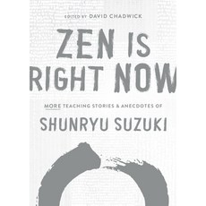 Zen Is Right Now: More Teaching Stories and Anecdotes of Shunryu Suzuki Author of Zen Mind Beginne... 精裝版, Shambhala, 英文