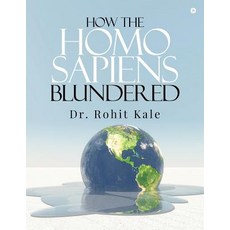 How the Homo sapiens blundered 平裝版, Notion Press, 英文