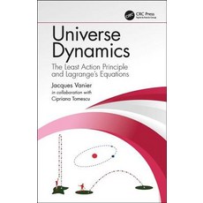 Universe Dynamics: The Least Action Principle and Lagrange's Equations 精裝版, CRC Press, 英文