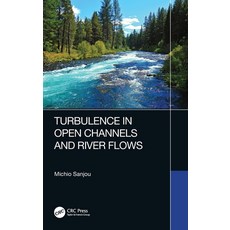 (英文圖書) Turbulence in Open Channels and River Flows 精裝版, CRC Press, 英文