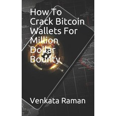 How To Crack Bitcoin Wallets For Million Dollar Bounty 平裝版, Independently Published, 英文