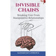 (英文圖書) Invisible Chains: Breaking Free From Manipulative Relationships 平裝版, Independently Published, 英文