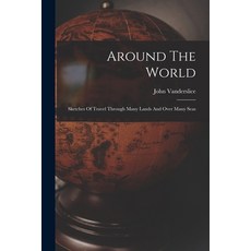 (英文圖書) Around The World: Sketches Of Travel Through Many Lands And Over Many Seas 平裝版, Legare Street Press, 英文