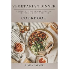 (英文圖書) Vegetarian Dinner Cookbook: Simple Delicious and Healthy Vegetarian Dinner Recipes 平裝版, Independently Published, 英文