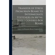 (英文圖書) Transfer of Stress From Main Beams to Intermediate Stiffeners in Metal Sheet Covered Box Beams 平裝版, Hassell Street Press, 英文