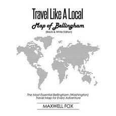 (英文圖書) Travel Like a Local - Map of Bellingham (Washington) (Black and White Edition): The Most Esse... 平裝版, Independently Published, 英文