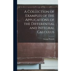 (英文圖書) A Collection of Examples of the Applications of the Differential and Integral Calculus 精裝版, Legare Street Press, 英文