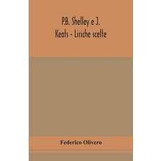 P.B. Shelley e J. Keats - Liriche scelte; con introduzione e note 平裝版, Alpha Edition, 英語