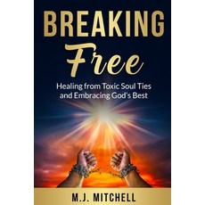 (英文圖書) Breaking Free: Healing from Toxic Soul Ties and Embracing God's Best 平裝版, Independently Published, 英文