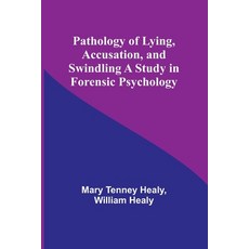 (英文圖書) Pathology of Lying Accusation and Swindling A Study in Forensic Psychology 平裝版, Alpha Edition, 英文