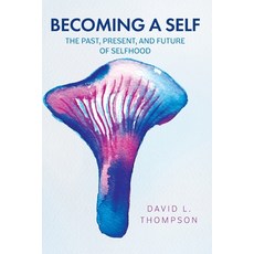 (英文圖書) Becoming a Self: The Past Present and Future of Selfhood 平裝版, FriesenPress, 英文