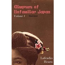 Glimpses of Unfamiliar Japan Vol 1 Illustrated 平裝版, Independently Published, 英文