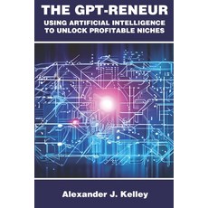 (英文圖書) The GPT-Reneur: Using Artificial Intelligence to Unlock Profitable Niches 平裝版, Independently Published, 英文