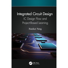 (英文圖書) Integrated Circuit Design: IC Design Flow and Project-Based Learning 精裝版, CRC Press, 英文