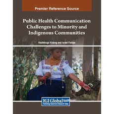 (英文圖書) Public Health Communication Challenges to Minority and Indigenous Communities 平裝版, IGI Global, 英文