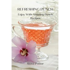 (英文圖書) Refreshing Punch: Enjoy With Amazing Punch Recipes 平裝版, Steve Potter, 英文