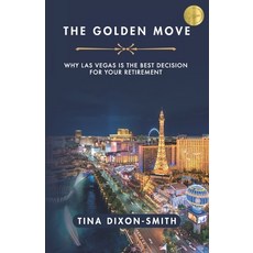 (英文圖書) The Golden Move: Why Las Vegas is the Best Decision for Your Retirement 平裝版, Unstoppable CEO Press, 英文