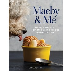 Maeby and Me: Recipes and Stories of How One Human and Her Dog Dessert Together 精裝版, Jennifer Augello, 英文