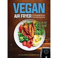 (英文圖書) Vegan Air Fryer Cookbook for Beginners: Easy and Tasty Recipes to Fry Grill and Bake your Fa... 精裝版, Claudia Giordano, 英文