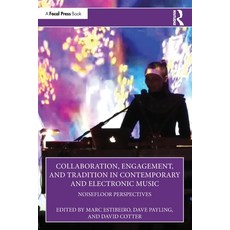 (英文圖書) Collaboration Engagement and Tradition in Contemporary and Electronic Music:... 平裝版, Focal Press, 英文