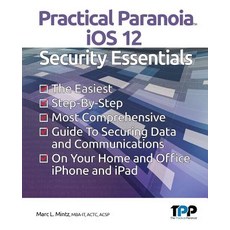 Practical Paranoia iOS 12 Security Essentials 平裝版, Createspace Independent Pub..., 英文