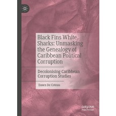 (英文圖書) Black Fins White Sharks: Unmasking the Genealogy of Caribbean Political Corruption: Decolonis... 精裝版, Palgrave MacMillan, 英文
