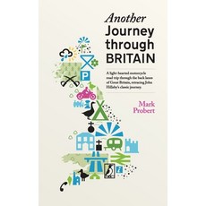 Another Journey through Britain: A light-hearted motorcycle road trip through the back lanes of Grea... 平裝版, Mgp Publishing, 英文