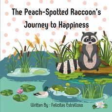 (英文圖書)The Peach-Spotted Raccoon's Journey to Happiness: Will she be able to find Happi... 平裝版, Independently Published, 英文