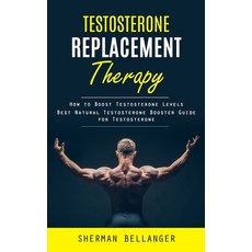 (英文圖書) Testosterone Replacement Therapy: How to Boost Testosterone Levels (Best Natural Testosterone... 平裝版, Bengion Cosalas, 英文