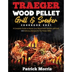 (英文圖書) Traeger Wood Pellet Grill and Smoker Cookbook 2021: A Complete Guide to Master your Wood Pell... 平裝版, Patrick Morris, 英文