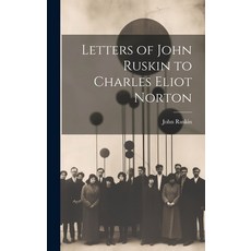 (英文圖書) Letters of John Ruskin to Charles Eliot Norton 精裝版, Legare Street Press, 英文